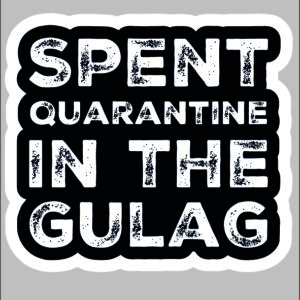sticker spent qurantine in the gulag