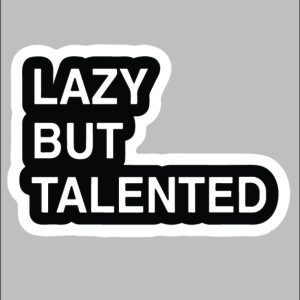 sticker lazy but TALENTED