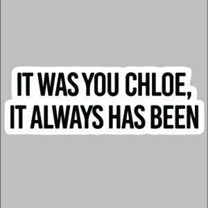 sticker it was you chloe
