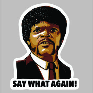 sticker Say what again