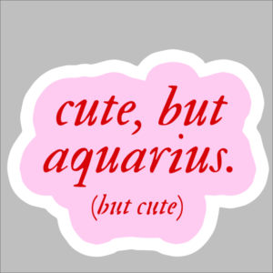 sticker cute but aquarius