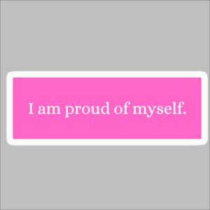 sticker I am proud of myself