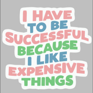 sticker I have to be successful
