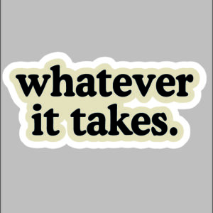 sticker whatever it takes