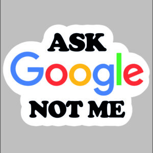 sticker ask google not me