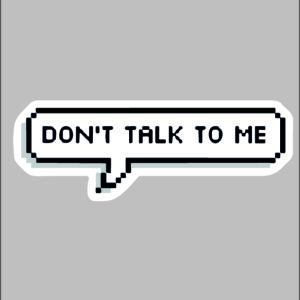 sticker don’t talk to me