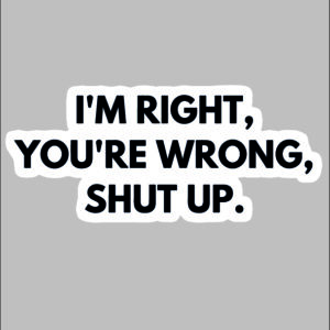 sticker I am right you are awrong