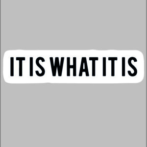 sticker it is what it is
