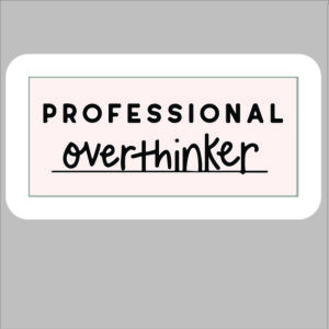 sticker professional overthinker